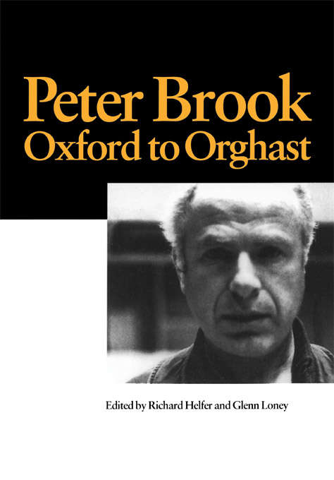 Book cover of Peter Brook: Oxford to Orghast