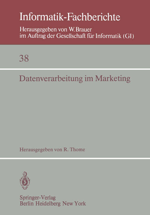 Book cover of Datenverarbeitung im Marketing: Heidelberg, 9.–10. Oktober 1980 (1981) (Informatik-Fachberichte #38)