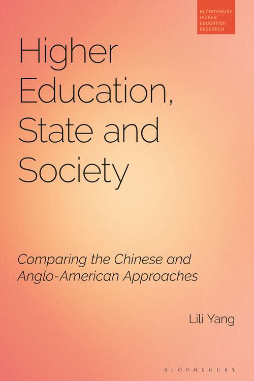 Book cover of Higher Education, State and Society: Comparing the Chinese and Anglo-American Approaches (Bloomsbury Higher Education Research)