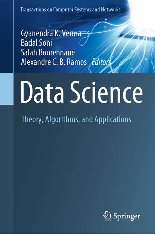 Book cover of Data Science: Theory, Algorithms, and Applications (1st ed. 2021) (Transactions on Computer Systems and Networks)