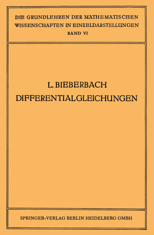 Book cover of Theorie der Differentialgleichungen: Vorlesungen aus dem Gesamtgebiet der Gewöhnlichen und der Partiellen Differentialgleichungen (1923) (Grundlehren der mathematischen Wissenschaften: 6   )