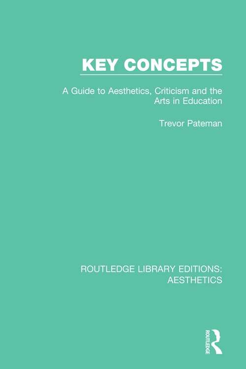 Book cover of Key Concepts: A Guide to Aesthetics, Criticism and the Arts in Education (Routledge Library Editions: Aesthetics)