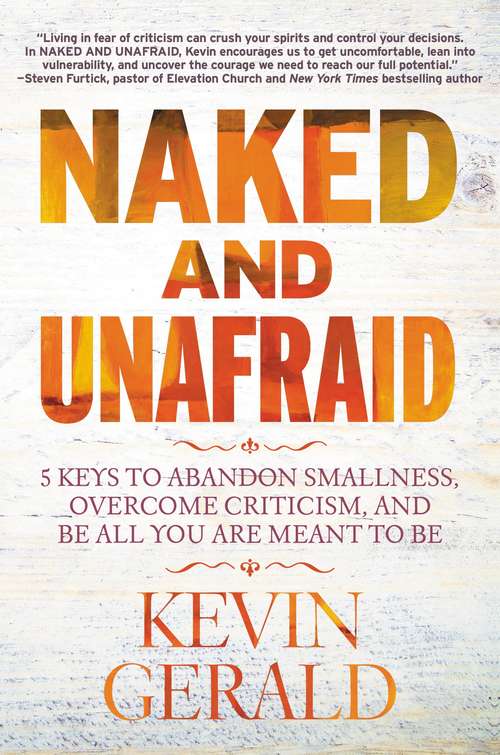 Book cover of Naked and Unafraid: 5 Keys to Abandon Smallness, Overcome Criticism, and Be All You Are Meant to Be