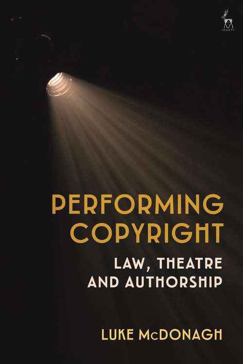 Book cover of Performing Copyright: Law, Theatre and Authorship