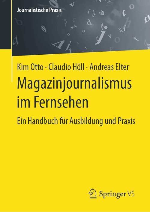 Book cover of Magazinjournalismus im Fernsehen: Ein Handbuch für Ausbildung und Praxis (1. Aufl. 2020) (Journalistische Praxis)