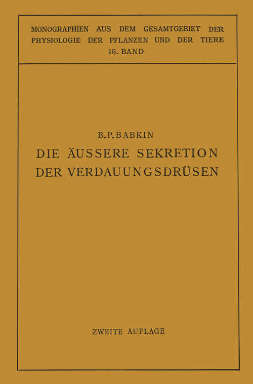 Book cover of Die Äussere Sekretion der Verdauungsdrüsen (2. Aufl. 1928) (Monographien aus dem Gesamtgebiet der Physiologie der Pflanzen und der Tiere #15)