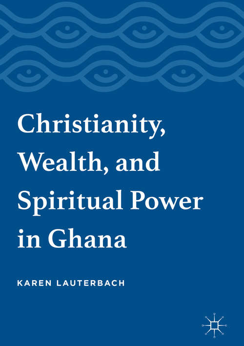 Book cover of Christianity, Wealth, and Spiritual Power in Ghana