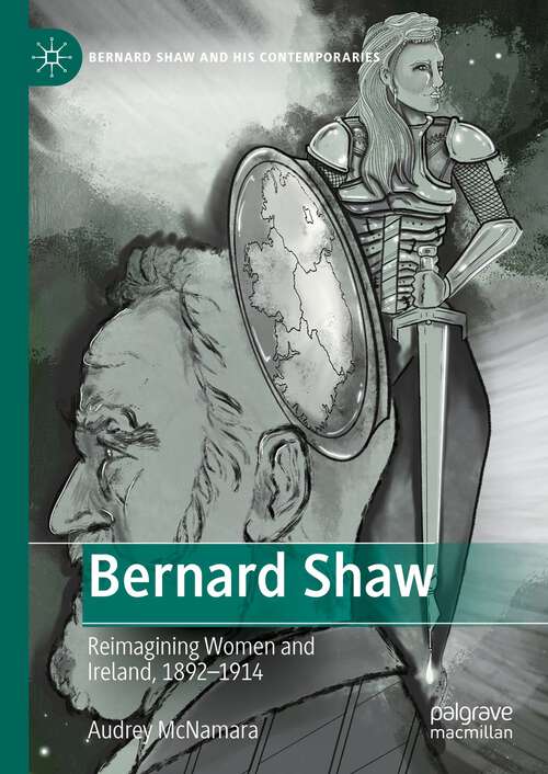 Book cover of Bernard Shaw: Reimagining Women and Ireland, 1892–1914 (1st ed. 2023) (Bernard Shaw and His Contemporaries)