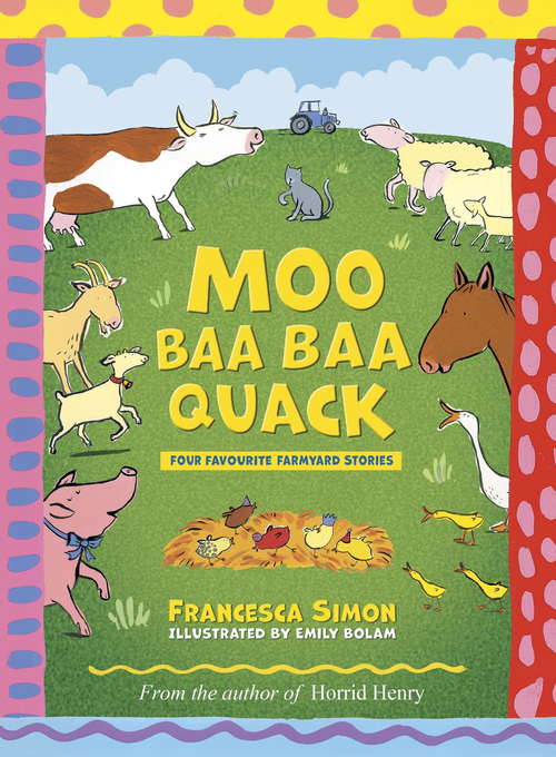 Book cover of Moo Baa Baa Quack: Four favourite farmyard stories from the author of Horrid Henry (Early Reader Ser.)