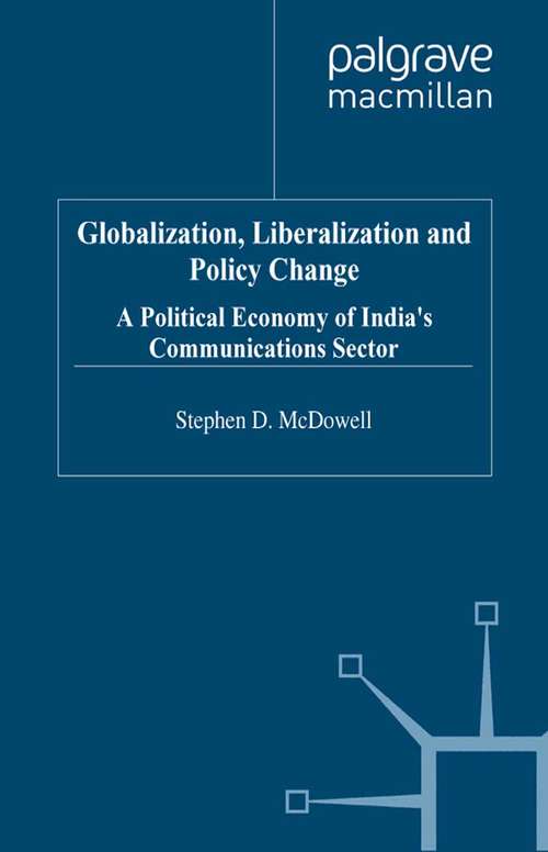 Book cover of Globalization, Liberalization and Policy Change: A Political Economy of India's Communications Sector (1997) (International Political Economy Series)