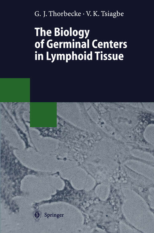 Book cover of The Biology of Germinal Centers in Lymphoid Tissue (1998)