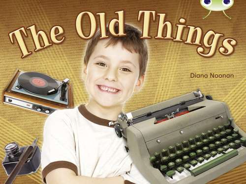 Book cover of Bug Club, Green 3: The Old Things