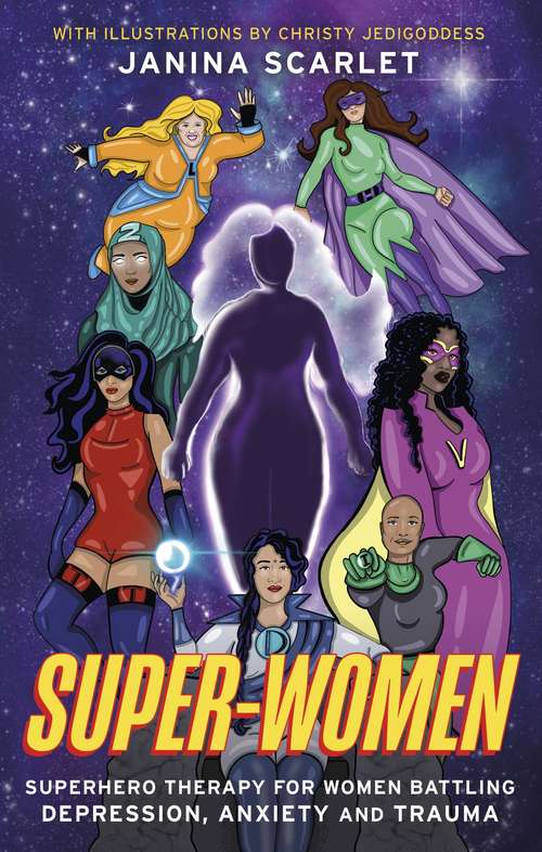 Book cover of Super-Women: Superhero Therapy for Women Battling Depression, Anxiety and Trauma