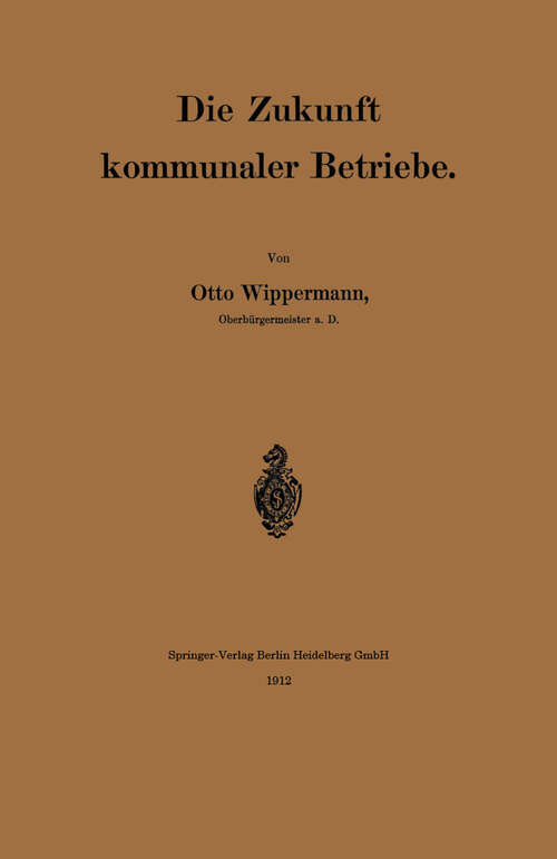 Book cover of Die Zukunft kommunaler Betriebe (1912)