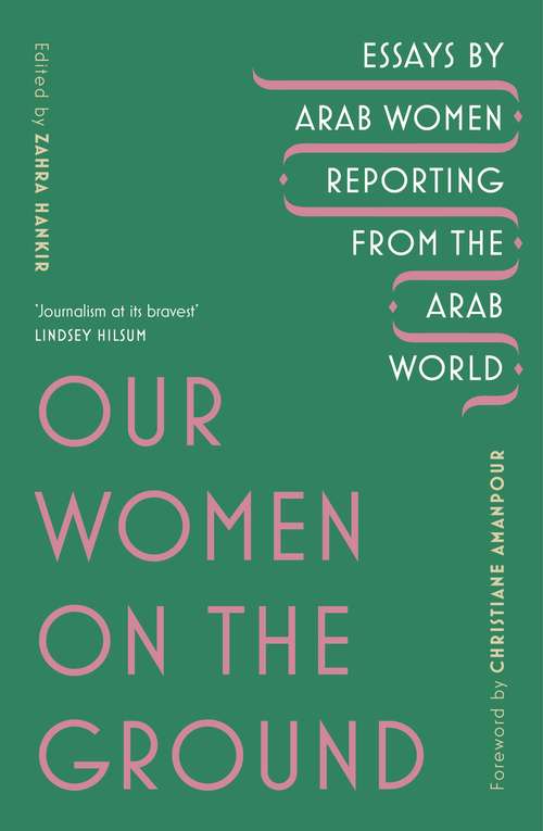 Book cover of Our Women on the Ground: Arab Women Reporting from the Arab World