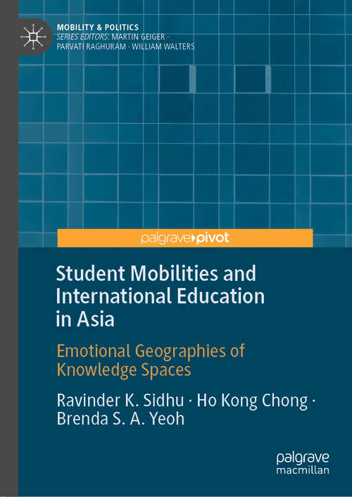 Book cover of Student Mobilities and International Education in Asia: Emotional Geographies of Knowledge Spaces (1st ed. 2020) (Mobility & Politics)