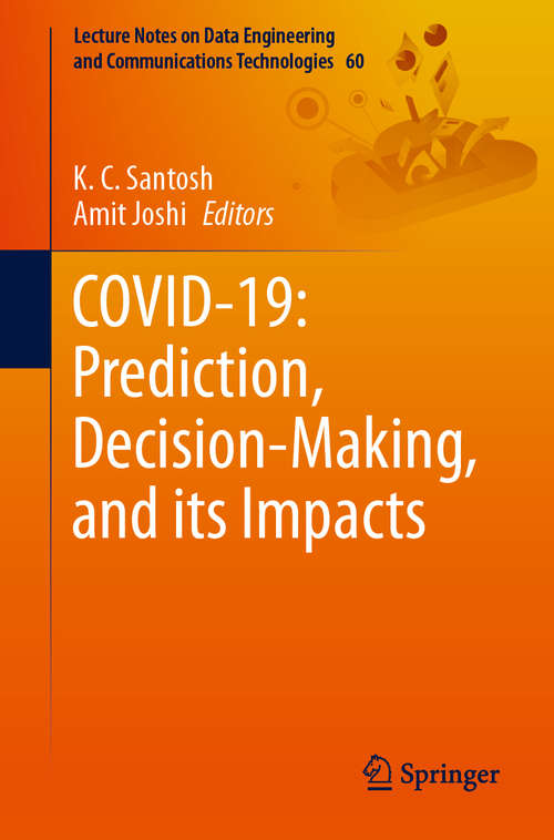 Book cover of COVID-19: Prediction, Decision-Making, and its Impacts (1st ed. 2021) (Lecture Notes on Data Engineering and Communications Technologies #60)