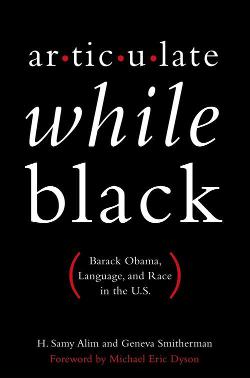 Book cover of Articulate While Black: Barack Obama, Language, and Race in the U.S.