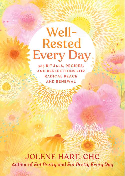 Book cover of Well-Rested Every Day: 365 Rituals, Recipes, and Reflections for Radical Peace and Renewal