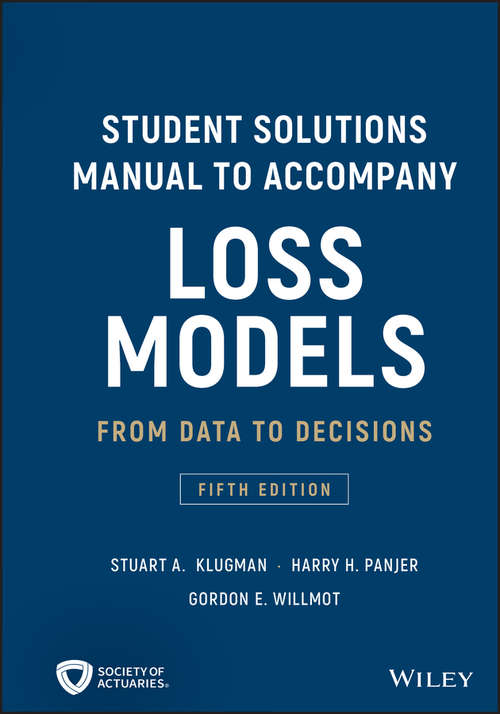Book cover of Student Solutions Manual to Accompany Loss Models: From Data To Decisions (5) (Wiley Series in Probability and Statistics)