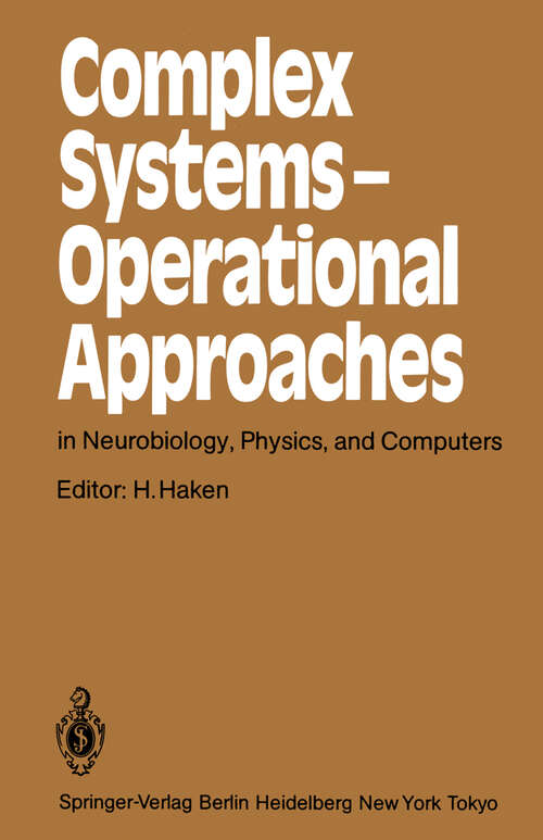 Book cover of Complex Systems — Operational Approaches in Neurobiology, Physics, and Computers: Proceedings of the International Symposium on Synergetics at Schloß Elmau, Bavaria, May 6–11, 1985 (1985) (Springer Series in Synergetics #31)