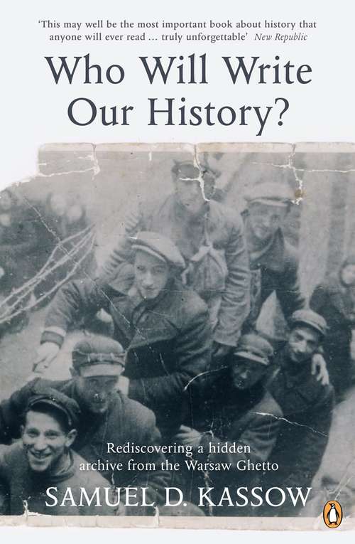 Book cover of Who Will Write Our History?: Rediscovering a Hidden Archive from the Warsaw Ghetto (The\helen And Martin Schwartz Lectures In Jewish Studies)