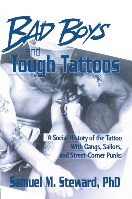 Book cover of Bad Boys and Tough Tattoos: A Social History of the Tattoo With Gangs, Sailors, and Street-Corner Punks 1950-1965