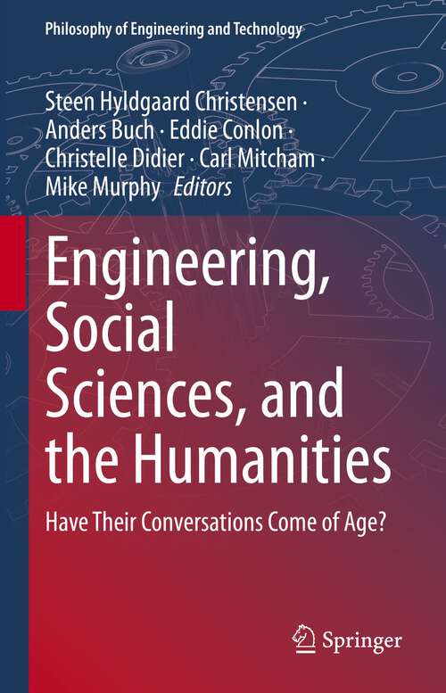 Book cover of Engineering, Social Sciences, and the Humanities: Have Their Conversations Come of Age? (1st ed. 2022) (Philosophy of Engineering and Technology #42)