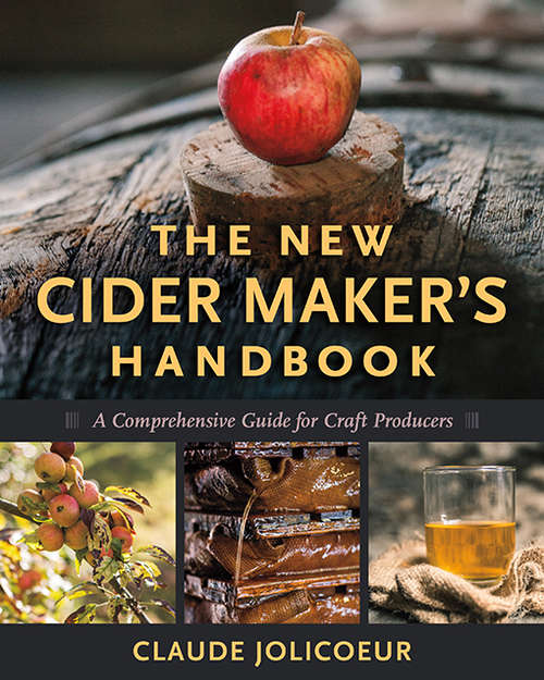 Book cover of The New Cider Maker's Handbook: A Comprehensive Guide for Craft Producers