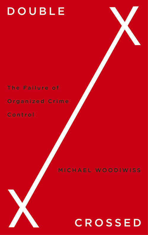Book cover of Double Crossed: The Failure of Organized Crime Control