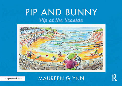 Book cover of Pip and Bunny: Pip at the Seaside (Supporting Language and Emotional Development in the Early Years through Reading)