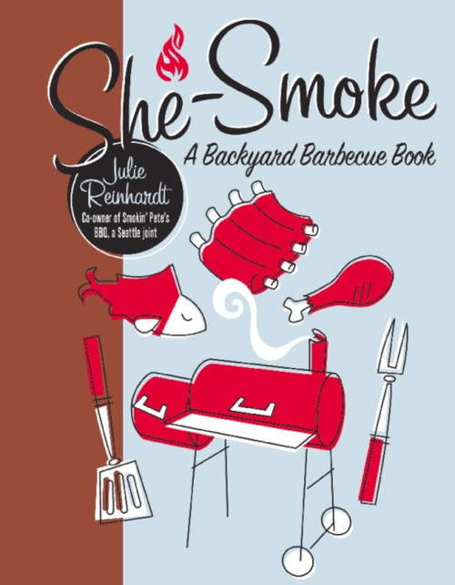 Book cover of She-Smoke: A Backyard Barbecue Book