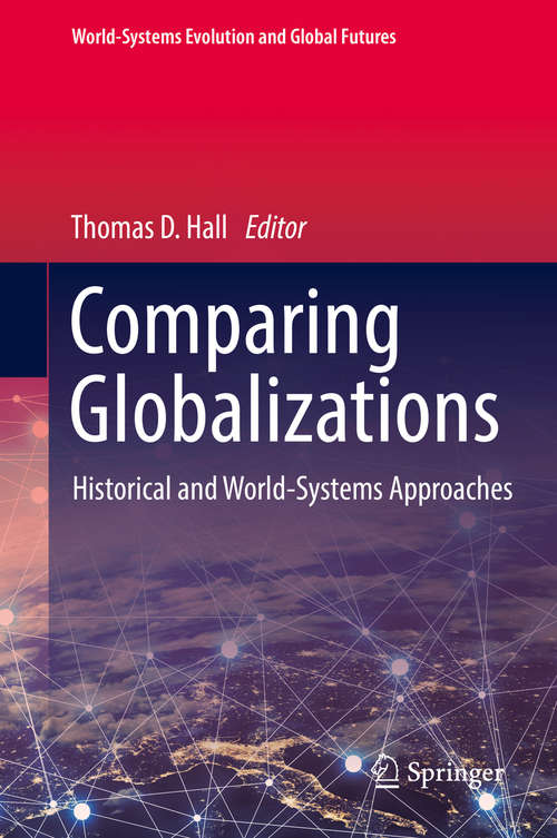Book cover of Comparing Globalizations: Historical and World-Systems Approaches (World-Systems Evolution and Global Futures)