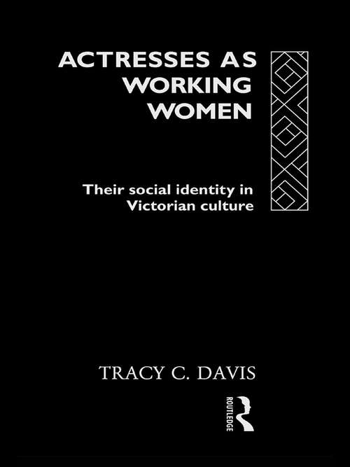 Book cover of Actresses as Working Women: Their Social Identity in Victorian Culture (Gender in Performance)