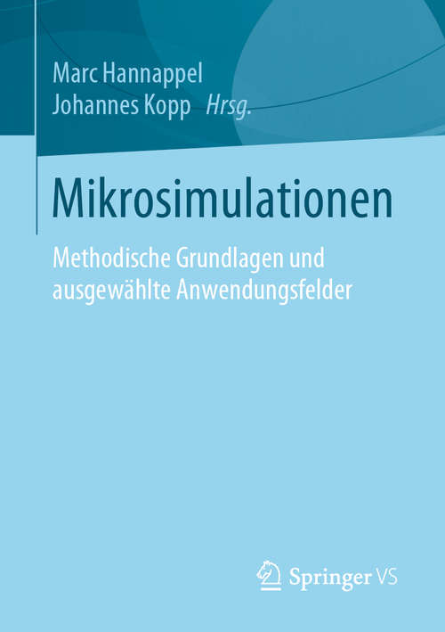Book cover of Mikrosimulationen: Methodische Grundlagen und ausgewählte Anwendungsfelder (1. Aufl. 2020)
