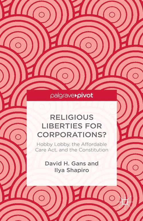 Book cover of Religious Liberties for Corporations?: Hobby Lobby, the Affordable Care Act, and the Constitution (2014)