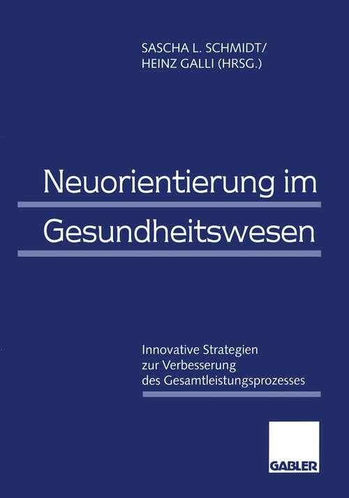 Book cover of Neuorientierung im Gesundheitswesen: Innovative Strategien zur Verbesserung des Gesamtleistungsprozesses (1998)