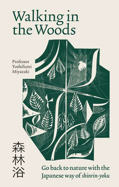 Book cover of Walking in the Woods: Go back to nature with the Japanese way of shinrin-yoku
