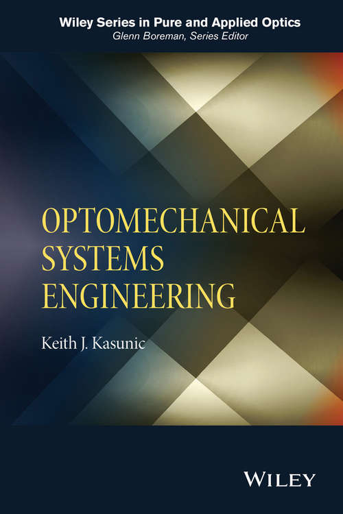 Book cover of Optomechanical Systems Engineering (Wiley Series in Pure and Applied Optics)