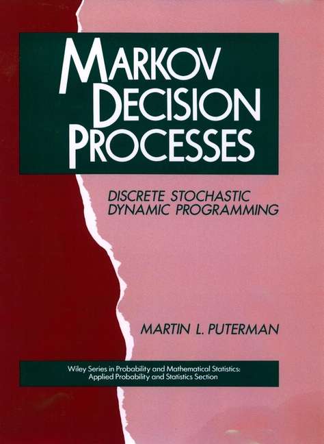 Book cover of Markov Decision Processes: Discrete Stochastic Dynamic Programming (Wiley Series in Probability and Statistics #414)