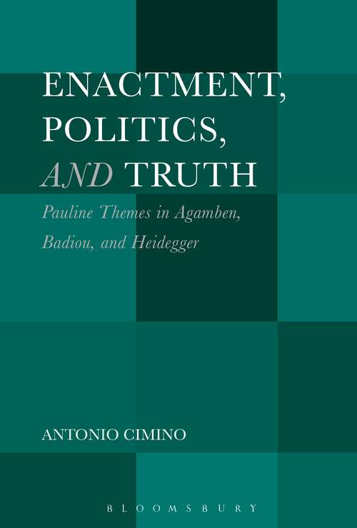 Book cover of Enactment, Politics, and Truth: Pauline Themes in Agamben, Badiou, and Heidegger