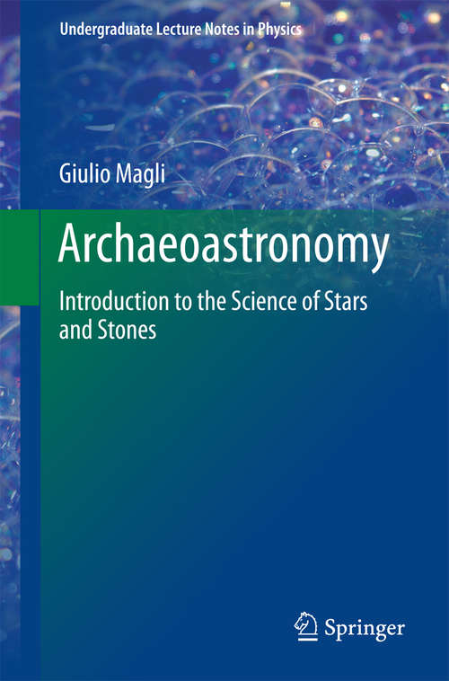 Book cover of Archaeoastronomy: Introduction to the Science of Stars and Stones (1st ed. 2016) (Undergraduate Lecture Notes in Physics)