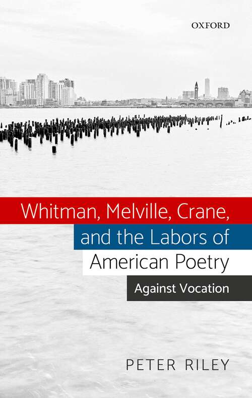 Book cover of Whitman, Melville, Crane, and the Labors of American Poetry: Against Vocation