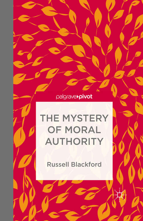 Book cover of The Mystery of Moral Authority (1st ed. 2015)