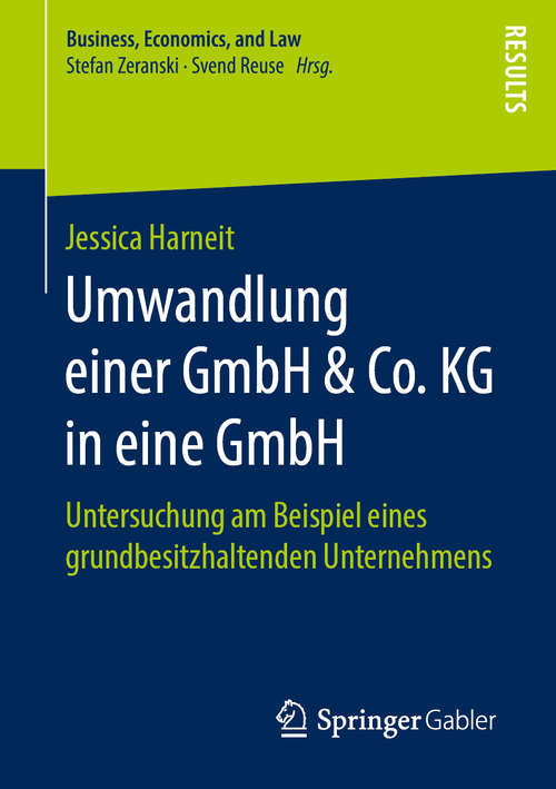 Book cover of Umwandlung einer GmbH & Co. KG in eine GmbH: Untersuchung am Beispiel eines grundbesitzhaltenden Unternehmens (1. Aufl. 2019) (Business, Economics, and Law)