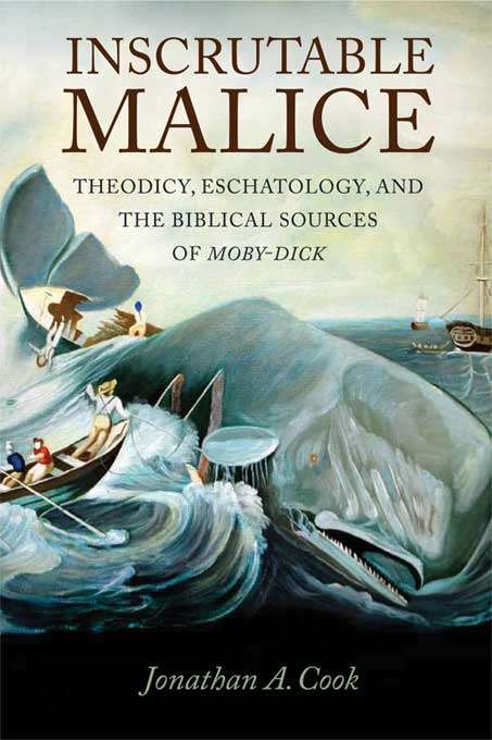 Book cover of Inscrutable Malice: Theodicy, Eschatology, and the Biblical Sources of "Moby-Dick"