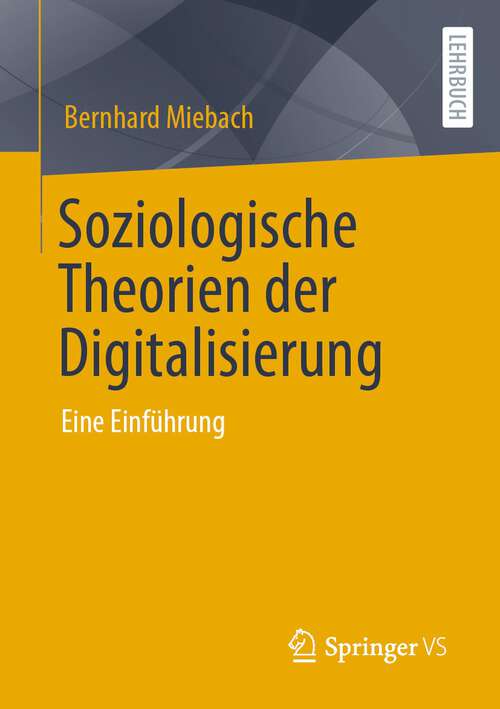 Book cover of Soziologische Theorien der Digitalisierung: Eine Einführung (1. Aufl. 2023)