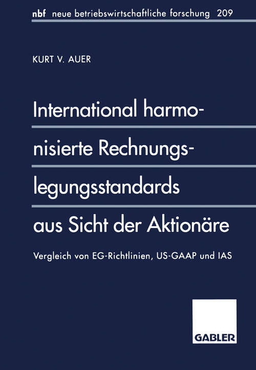 Book cover of International harmonisierte Rechnungslegungsstandards aus Sicht der Aktionäre: Vergleich von EG-Richtlinien, US-GAAP und IAS (1997) (neue betriebswirtschaftliche forschung (nbf) #218)