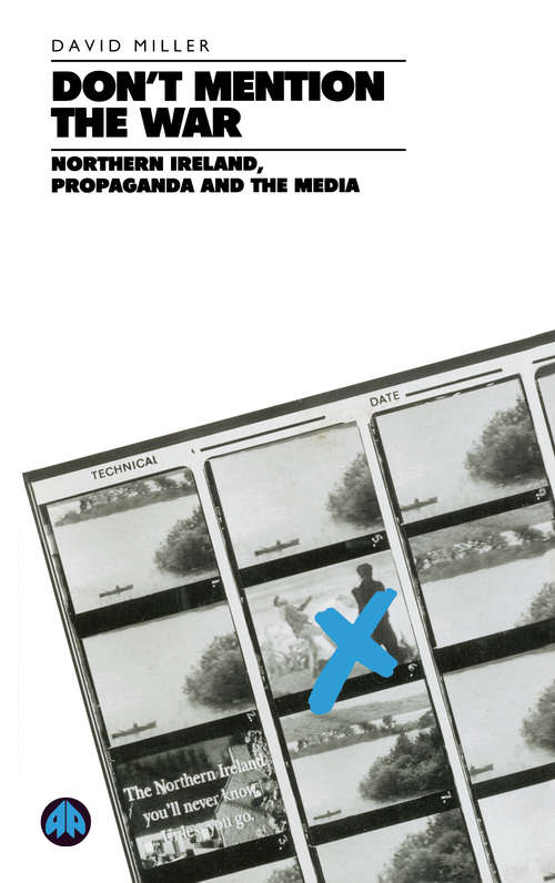 Book cover of Don't Mention the War: Northern Ireland, Propaganda and the Media