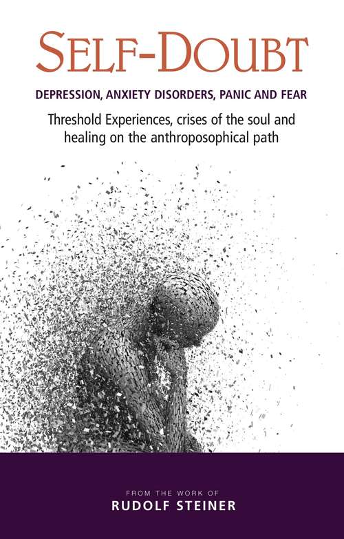 Book cover of Self-Doubt: Depression, Anxiety Disorders, Panic and Fear. Threshold experiences, crises of the soul and healing on the anthroposophical path